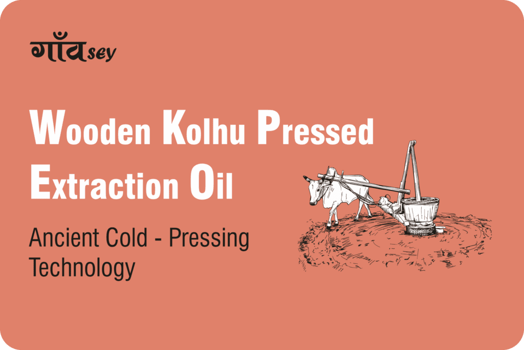 Wooden Kolhu Pressed Extraction Oil